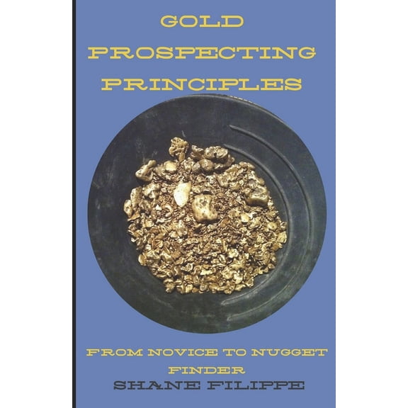 Prospecting Principles: From Novice to Nugget-Finder (Paperback)