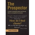 thumbnail image 1 of Prospector : A Guide for Developing Clients and Writing Proposals in a Competitive Environment, 1 of 1
