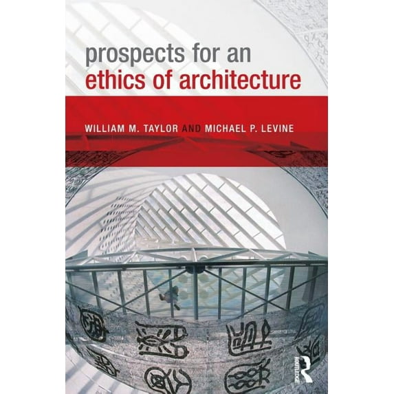 Prospects for an Ethics of Architecture, (Paperback)