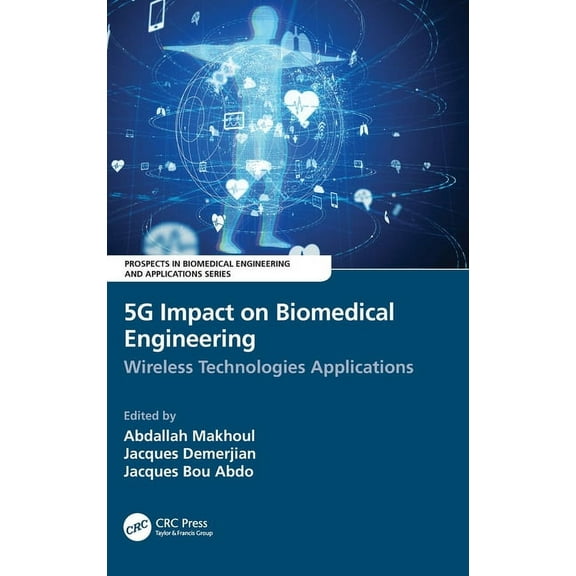 Prospects in Biomedical Engineering and  5G Impact on Biomedical Engineering: Wireless Technologies Applications, (Hardcover)