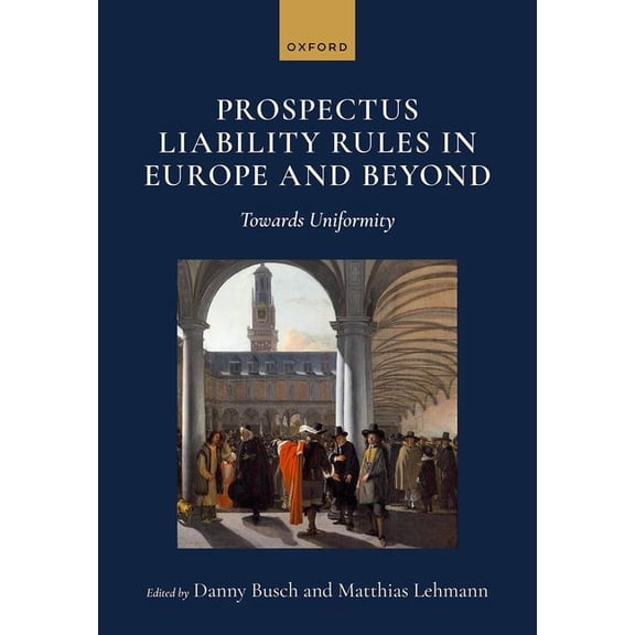 Prospectus Liability Rules in Europe and Beyond: Towards Uniformity, (Hardcover)
