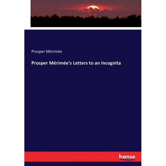 Prosper Mérimée's Letters to an Incognita, (Paperback)