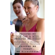 Prosper-My God Can & Will Prosper Me Today Extended & Prayer- Inclusive Version