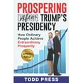 thumbnail image 1 of Prospering After Trump's Presidency: How Ordinary People Achieve Extraordinary Prosperity, (Paperback), 1 of 1