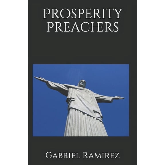 The Gabriel Ramirez: Prosperity Preachers (Paperback)