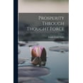 thumbnail image 1 of Prosperity Through Thought Force (Paperback), 1 of 1