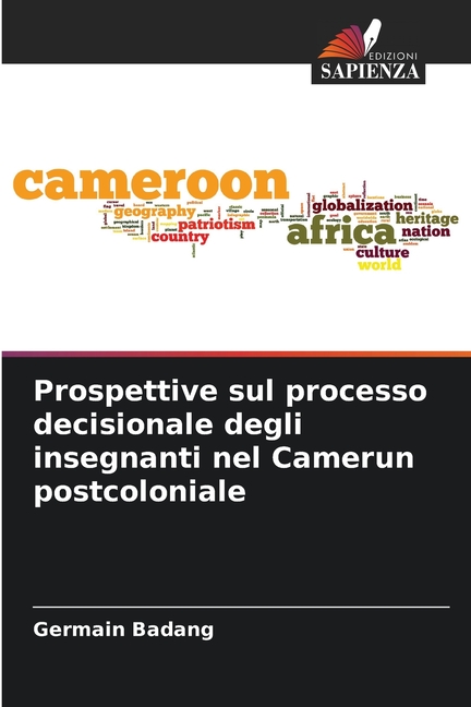 Prospettive sul processo decisionale degli insegnanti nel Camerun postcoloniale, (Paperback)