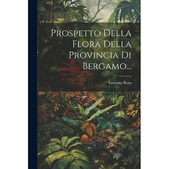 Prospetto Della Flora Della Provincia Di Bergamo... (Paperback)