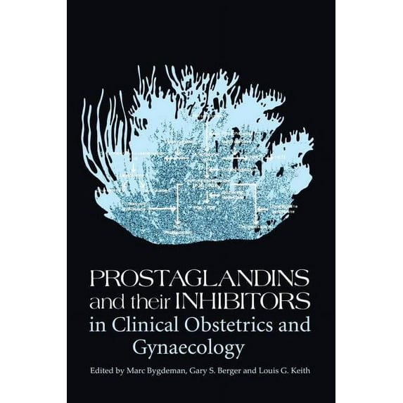 Prostaglandins and Their Inhibitors in Clinical Obstetrics and Gynaecology, (Paperback)