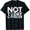 thumbnail image 1 of Prostate Cancer Awareness Not Today Cancer Light Blue Ribbon T-Shirt, 1 of 4