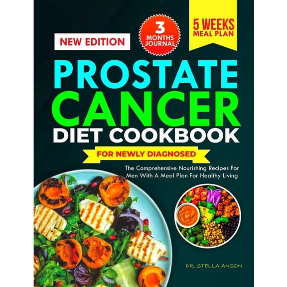 Prostate Cancer Diet Cookbook for Newly Diagnosed: The Comprehensive Nourishing Recipes for Men with a Meal Plans for He, (Paperback)