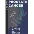 thumbnail image 1 of Prostate Cancer: Living Better  Paperback  1693800330 9781693800337 David Dale, 1 of 1