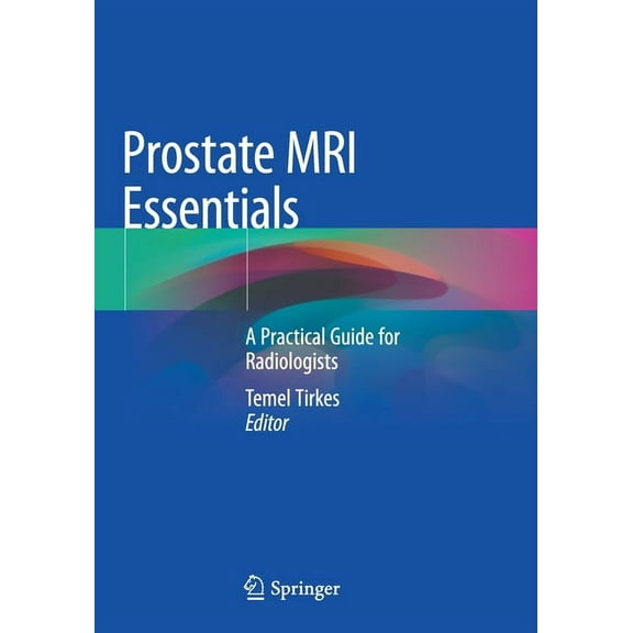 Prostate MRI Essentials: A Practical Guide for Radiologists, (Paperback)