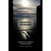 Prostate Problems One Mans Journey Through BPH, Paperback