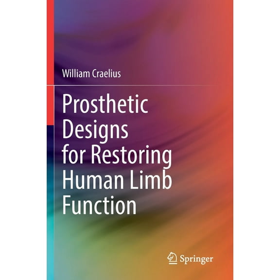 Prosthetic Designs for Restoring Human Limb Function, (Paperback)