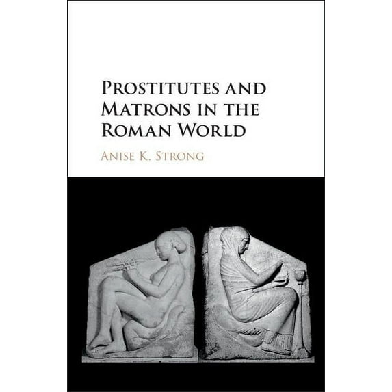 Prostitutes and Matrons in the Roman World, (Hardcover)