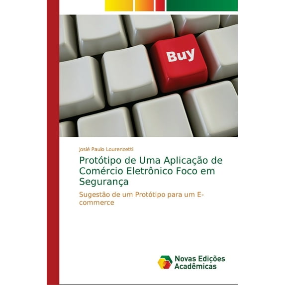 Protótipo de Uma Aplicação de Comércio Eletrônico Foco em Segurança (Paperback)