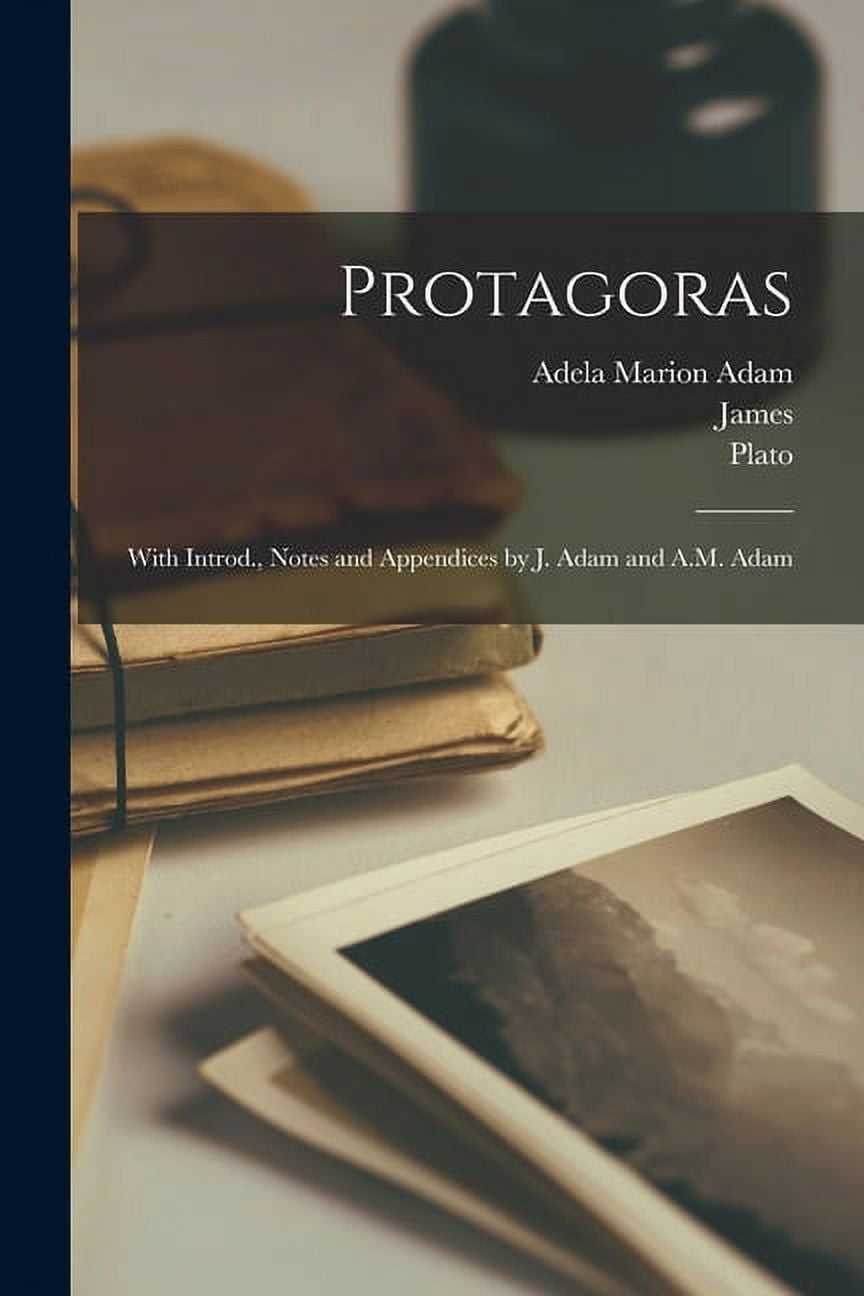 Protagoras; With Introd., Notes and Appendices by J. Adam and A.M. Adam (Paperback)