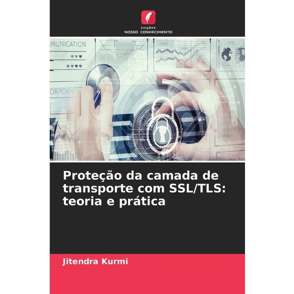 Proteo da camada de transporte com SSL/TLS: teoria e prtica, (Paperback)