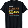 thumbnail image 1 of Protect Blacks, Protect Asians, Protect Everybody Unity T-Shirt, 1 of 4