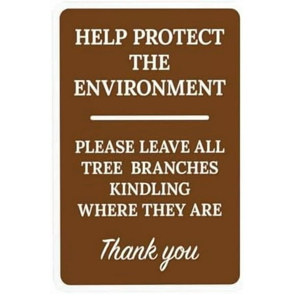 Protect The Environment Please Leave All Tree Branches Kindling Where They Are Warning Sign, Wildlife Metal Signs for Garage Home Business Street Wall Decor 8 x 12 Inch