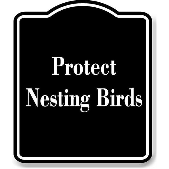 Protect Nesting Birds BLACK Aluminum Composite Sign 20''x24'' - Walmart.com