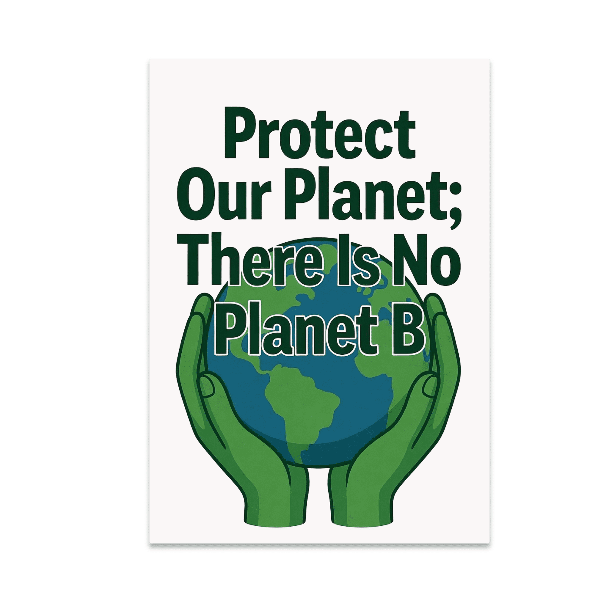 No Protect Protect Our Planet; There Is No Planet B - Climate Activist - 13x19 ...
