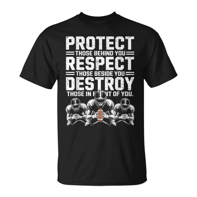 Protect Respect Destroy Offensive Lineman Football TShirt - Walmart.com
