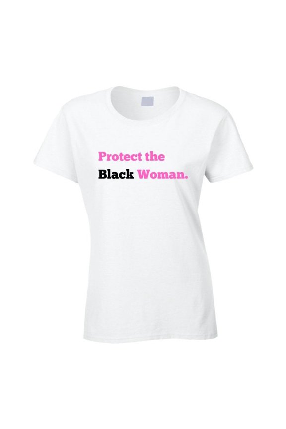 Protect The Black Woman Statement Shirt