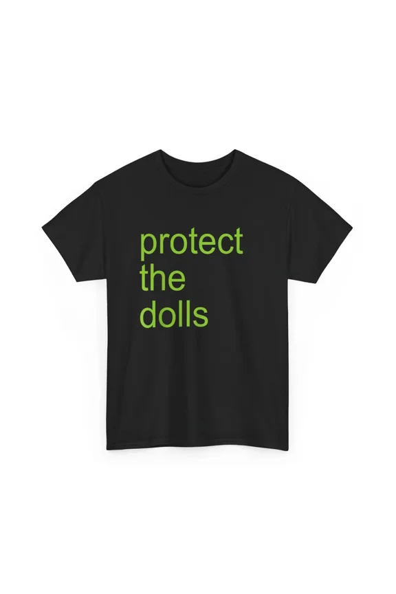 Protect The Dolls Feminist Activist Equal Rights Empowerment Unisex T-Shirt, S-5XL