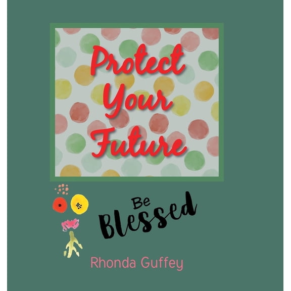 Protect Your Future: Be Blessed, (Hardcover)