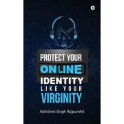 Protect Your Online Identity Like Your Virginity, Paperback