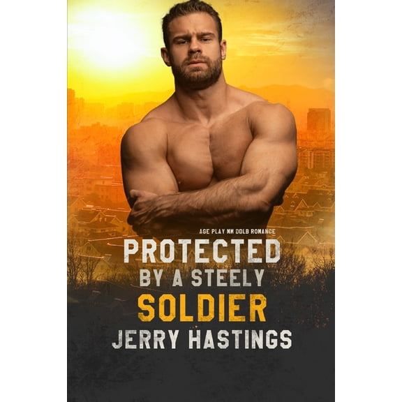 Daddies of Maplewood Protected by a Steely Soldier: Age Play MM DDlb Romance, Book 9, (Paperback)
