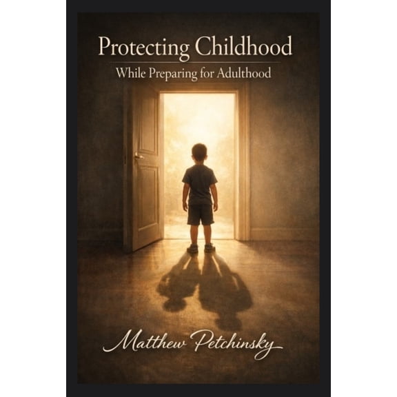 Protecting Childhood While Preparing for Adulthood, (Paperback)