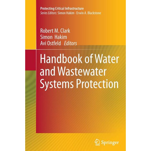 Protecting Critical Infrastructure Handbook of Water and Wastewater Systems Protection, (Paperback)