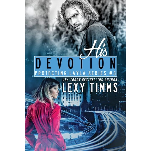 Protecting Layla His Devotion: Bodyguard Steamy Romance, Book 3, (Paperback)