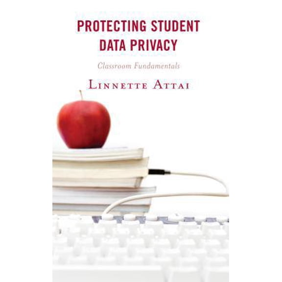 Pre-Owned Protecting Student Data Privacy: Classroom Fundamentals (Paperback) 1475845227 9781475845228