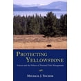 thumbnail image 1 of Protecting Yellowstone: Science and the Politics of National Park Management, (Paperback), 1 of 1