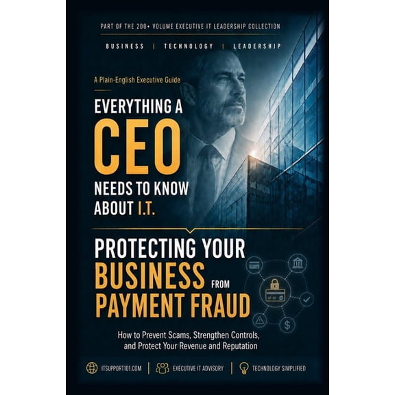 Protecting Your Business From Payment Fraud: What Every Business Owner Needs to Know About Wire Fraud, Fake Invoices, Ve, (Paperback)