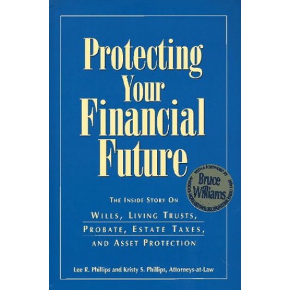 Pre-Owned Protecting Your Financial Future: The Inside Story on Wills, Living Trusts, Probate, Estate Taxes, and Asset Protection (Hardcover) 0964896516 9780964896512