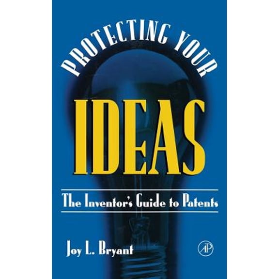 Pre-Owned Protecting Your Ideas: The Inventor's Guide to Patents (Hardcover) 0121384101 9780121384104