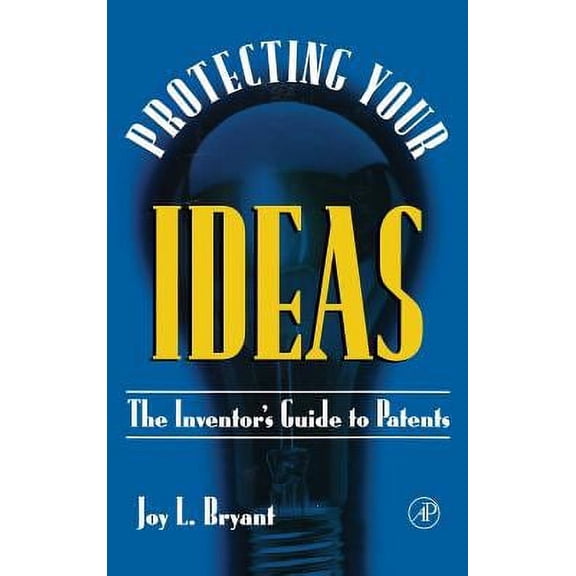 Pre-Owned Protecting Your Ideas: The Inventor's Guide to Patents (Hardcover) 0121384101 9780121384104