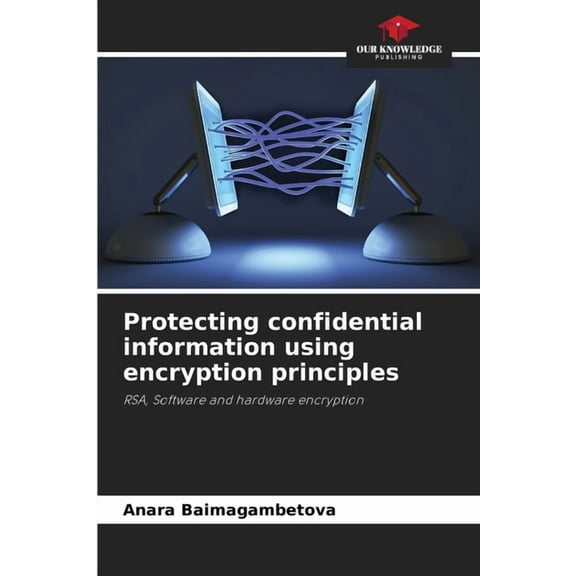 Protecting confidential information using encryption principles, (Paperback)
