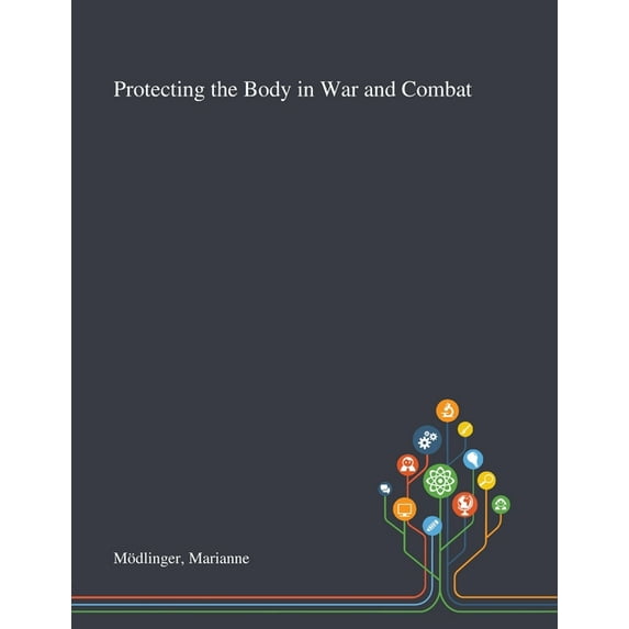 Protecting the Body in War and Combat (Paperback)