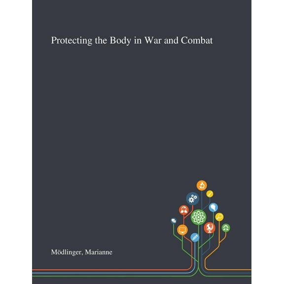 Protecting the Body in War and Combat (Paperback)