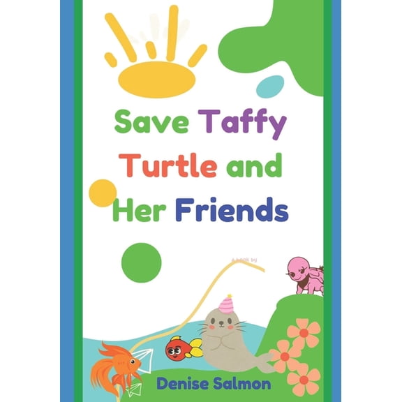 Protecting the Environment and Saving the Turtles: Save Taffy Turtle and Her Friends : Environmental protection for Children (Series #6) (Paperback)