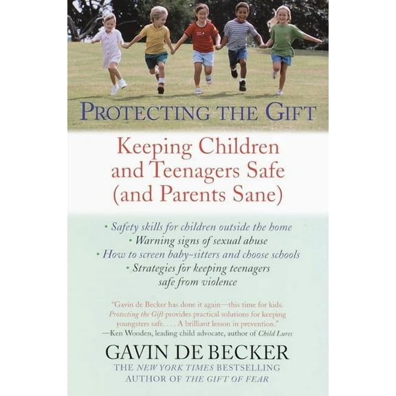Protecting the Gift: Keeping Children and Teenagers Safe (and Parents Sane), (Paperback)