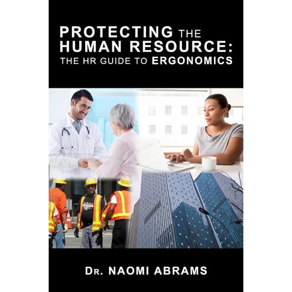 Protecting the Human Resource: The HR Guide to Erogonomics