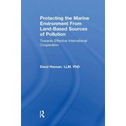 Protecting the Marine Environment From Land-Based Sources of Pollution Towards Effective International Cooperation, Paperback