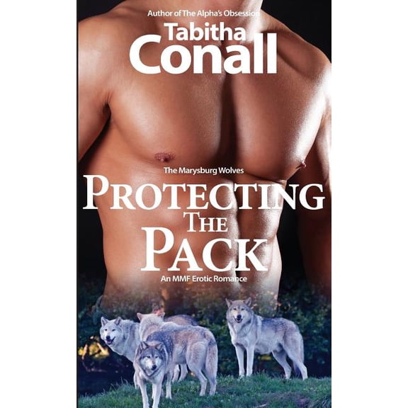 Protecting the Pack, An MMF Erotic Romance (Paperback) by Tabitha Conall